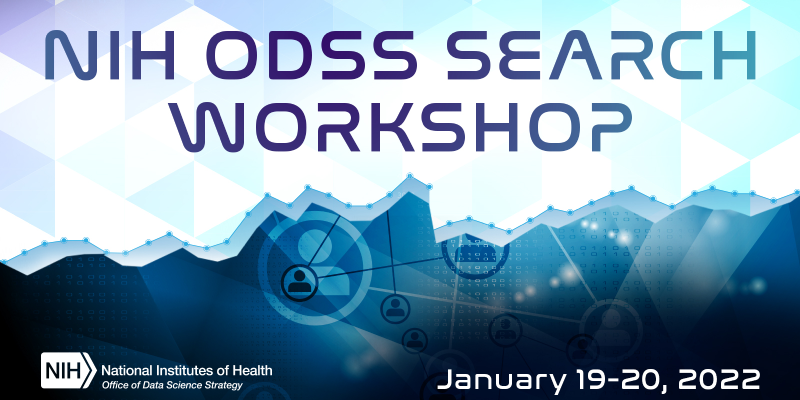 NIH ODSS Search Workshop, January 19-20, 2022