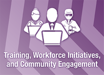 Training, Workforce Initiatives and Community Engagement