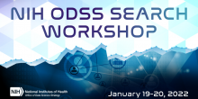 NIH ODSS Search Workshop, January 19 to 20, 2022